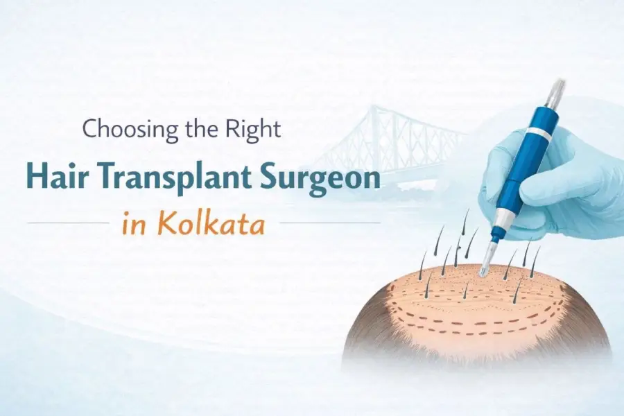 How to Choose the Right Hair Transplant Surgeon in Kolkata?